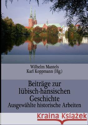 Beiträge zur lübisch-hansischen Geschichte Mantels, Wilhelm 9783845723808 Europ Ischer Hochschulverlag Gmbh & Co. Kg