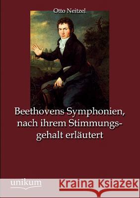 Beethovens Symphonien, nach ihrem Stimmungsgehalt erläutert Neitzel, Otto 9783845723815