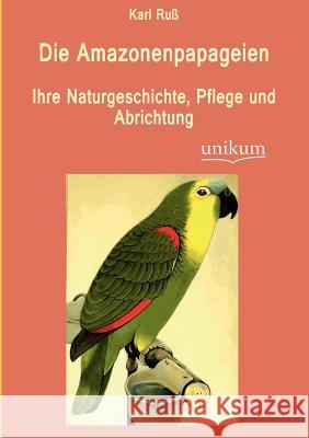 Die Amazonenpapageien Karl Ru 9783845723822 Europ Ischer Hochschulverlag Gmbh & Co. Kg