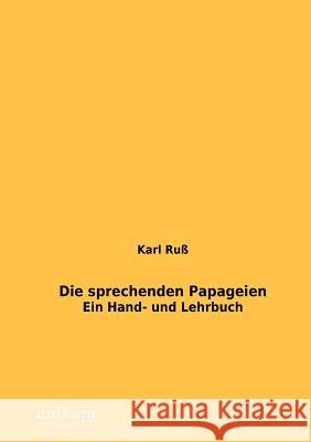 Die sprechenden Papageien Ruß, Karl 9783845723853 Europ Ischer Hochschulverlag Gmbh & Co. Kg