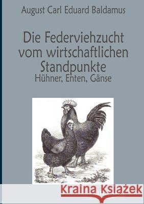 Die Federviehzucht vom wirtschaftlichen Standpunkte Baldamus, August Carl Eduard 9783845724485 UNIKUM