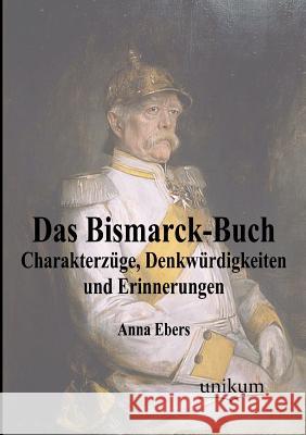 Das Bismarck-Buch Anna Ebers 9783845724645 Europ Ischer Hochschulverlag Gmbh & Co. Kg