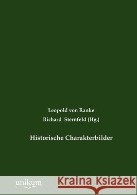 Historische Charakterbilder Ranke, Leopold von 9783845724799 UNIKUM