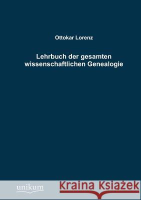 Lehrbuch der gesamten wissenschaftlichen Genealogie Lorenz, Ottokar 9783845725031