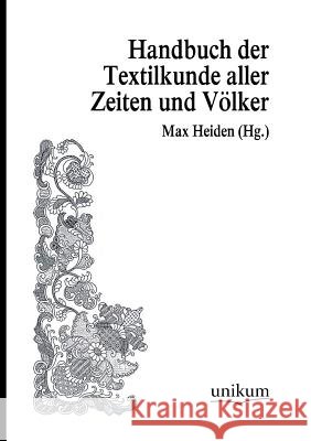 Handwörterbuch der Textilkunde aller Zeiten und Völker Heiden, Max 9783845725086 UNIKUM