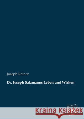 Dr. Joseph Salzmanns Leben Und Wirken Rainer, Joseph 9783845725314 UNIKUM