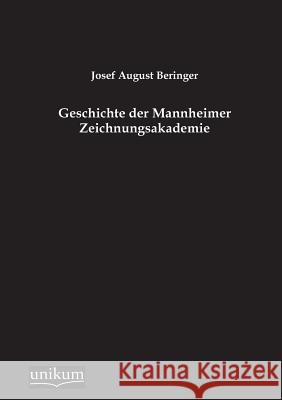 Geschichte der Mannheimer Zeichnungsakademie Beringer, Josef August 9783845725536 UNIKUM