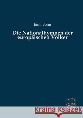 Die Nationalhymnen Der Europaischen Volker Bohn, Emil 9783845725581