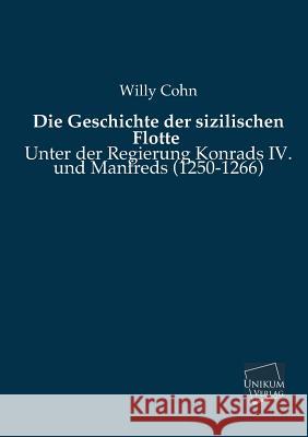 Die Geschichte Der Sizilischen Flotte Cohn, Willy 9783845725673 UNIKUM