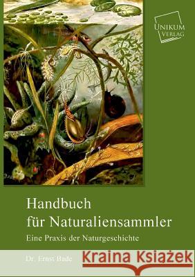 Handbuch für Naturaliensammler Bade, Ernst 9783845726021
