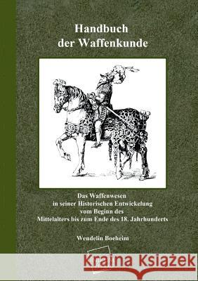 Handbuch Der Waffenkunde Boeheim, Wendelin 9783845726038