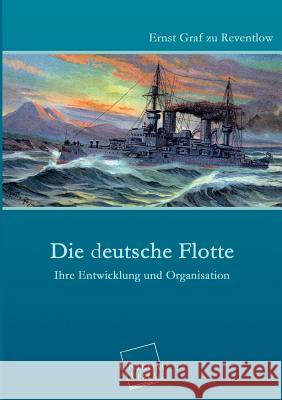 Die Deutsche Flotte Reventlow, Ernst Graf Zu 9783845726052
