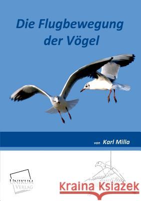 Die Flugbewegung Der Vogel Milla, Karl 9783845726175 UNIKUM