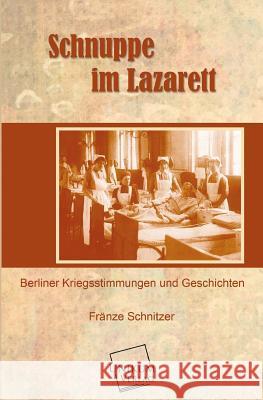 Schnuppe Im Lazarett Schnitzer, Franze 9783845726199