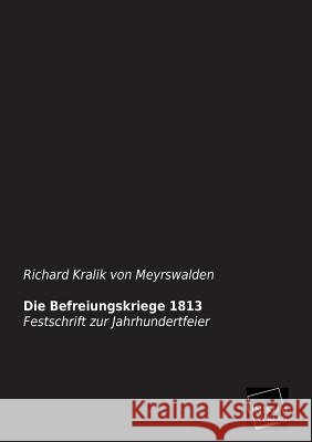 Die Befreiungskriege 1813 Kralik Von Meyrswalden, Richard 9783845726311