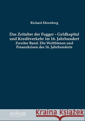 Das Zeitalter der Fugger - Geldkapital und Kreditverkehr im 16. Jahrhundert Ehrenberg, Richard 9783845726366 UNIKUM