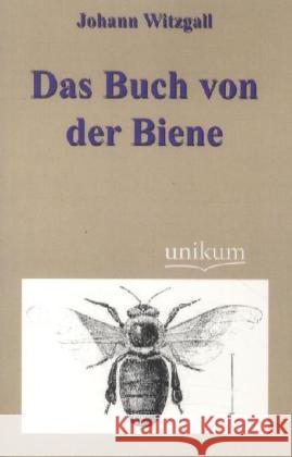 Das Buch von der Biene Witzgall, Johann 9783845740065 UNIKUM
