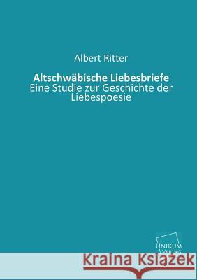 Altschwabische Liebesbriefe Ritter, Albert 9783845740324