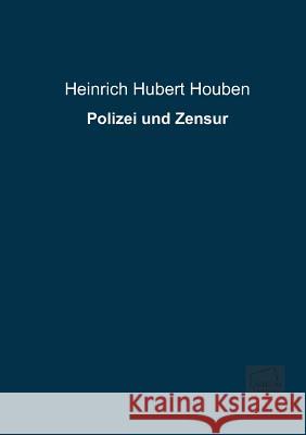 Polizei Und Zensur Houben, Heinrich Hubert 9783845740676