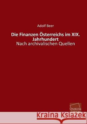 Die Finanzen Osterreichs Im XIX. Jahrhundert Beer, Adolf 9783845740713