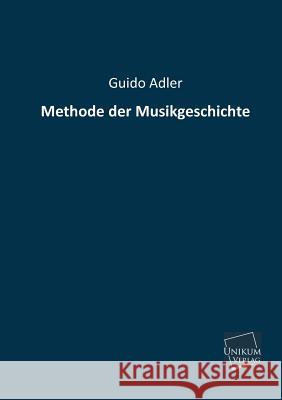 Methode Der Musikgeschichte Adler, Guido 9783845740737