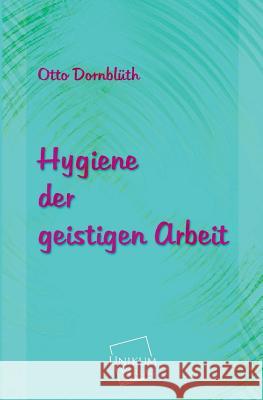 Hygiene Der Geistigen Arbeit Dornbluth, Otto 9783845740843