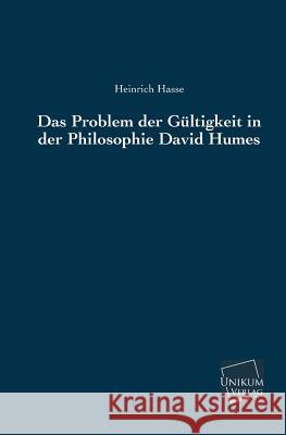 Das Problem der Gültigkeit in der Philosophie David Humes Hasse, Heinrich 9783845741246