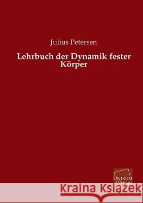 Lehrbuch der Dynamik fester Körper Petersen, Julius 9783845741291