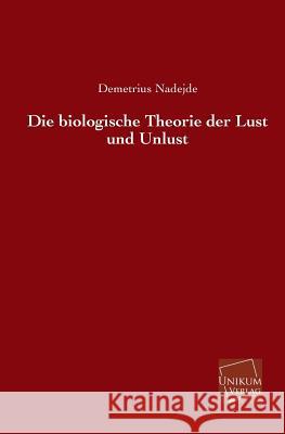 Die Biologische Theorie Der Lust Und Unlust Nadejde, Demetrius 9783845741352 UNIKUM