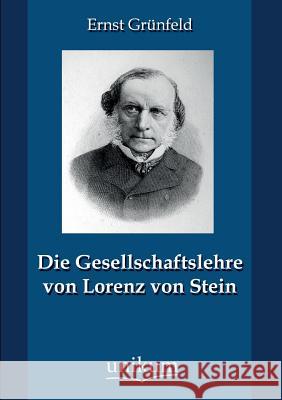 Die Gesellschaftslehre Von Lorenz Von Stein Grunfeld, Ernst 9783845741437