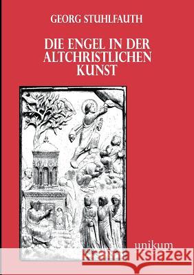 Die Engel in Der Altchristlichen Kunst Stuhlfauth, Georg 9783845741574 UNIKUM