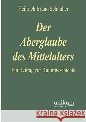 Der Aberglaube Des Mittelalters Heinrich Bruno Schindler 9783845741734 Unikum