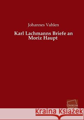 Karl Lachmanns Briefe an Moriz Haupt Lachmann, Karl 9783845741925 UNIKUM