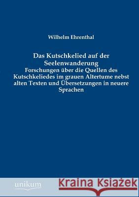 Das Kutschkelied auf der Seelenwanderung Ehrenthal, Wilhelm 9783845742083 UNIKUM