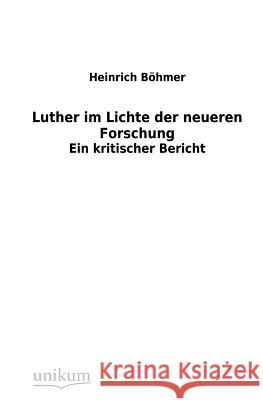 Luther im Lichte der neueren Forschung Böhmer, Heinrich 9783845742090