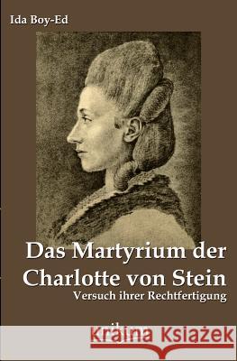 Das Martyrium Der Charlotte Von Stein Boy-Ed, Ida 9783845742151 UNIKUM