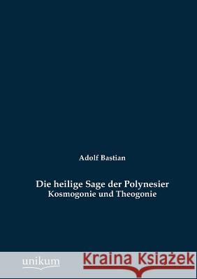 Die heilige Sage der Polynesier Adolf Bastian 9783845742328 Europaischer Hochschulverlag Gmbh & Co. Kg