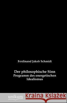 Der philosophische Sinn Schmidt, Ferdinand Jakob 9783845742502