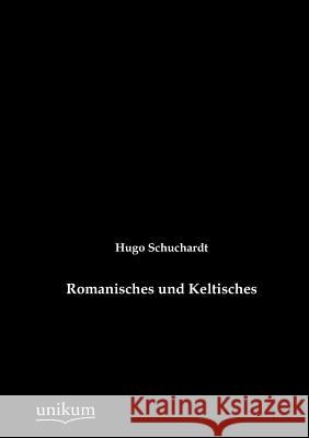 Romanisches und Keltisches Schuchardt, Hugo 9783845742656