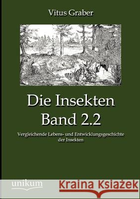 Die Insekten, Band 2.2 Vitus Graber 9783845742762