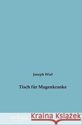 Tisch Fur Magenkranke Wiel, Joseph 9783845742830 UNIKUM