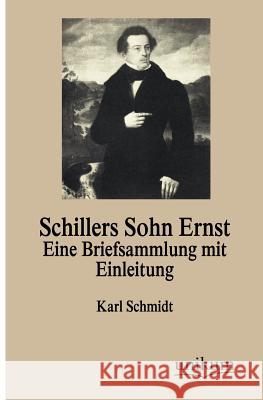 Schillers Sohn Ernst Schmidt, Karl 9783845742885
