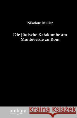 Die jüdische Katakombe am Monteverde zu Rom Nikolaus Müller 9783845742939 Europaischer Hochschulverlag Gmbh & Co. Kg