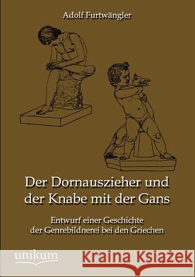 Der Dornauszieher und der Knabe mit der Gans Furtwängler, Adolf 9783845743066