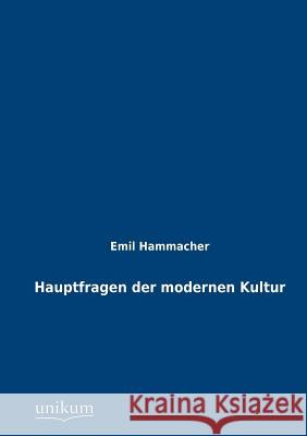 Hauptfragen der modernen Kultur Emil Hammacher 9783845743240