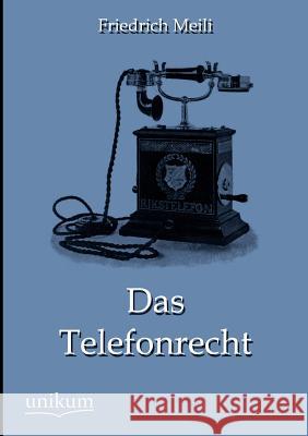 Das Telefonrecht Meili, Friedrich 9783845743806