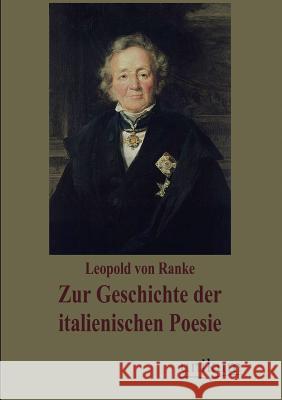 Zur Geschichte der italienischen Poesie Ranke, Leopold Von 9783845743950 UNIKUM