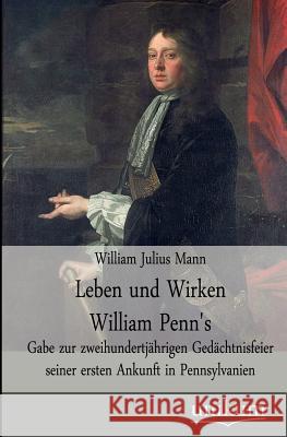 Leben und Wirken William Penn's Mann, William Julius 9783845744230