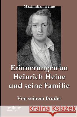 Erinnerungen an Heinrich Heine und seine Familie Heine, Maximilian 9783845744315