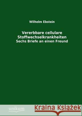 Vererbbare cellulare Stoffwechselkrankheiten Ebstein, Wilhelm 9783845744353